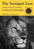 The Serengeti Lion: Study of Predator-Prey Relations (Wildlife behavior & ecology)