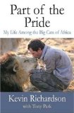 Part of the Pride: My Life Among the Big Cats of Africa